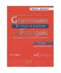 GRAMMAIRE PROGRESSIVE DU FRANCAIS NIVEAU DEBUTANT 2ND EDITION